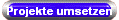 Projekte umsetzen